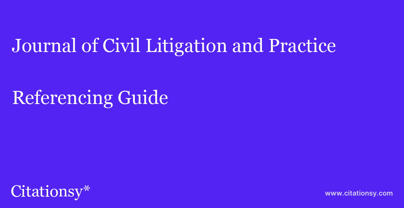 cite Journal of Civil Litigation and Practice  — Referencing Guide